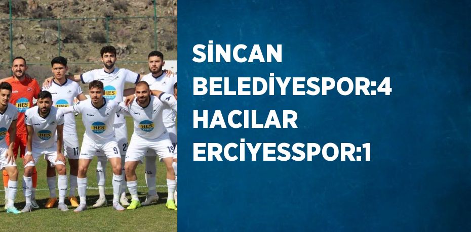 SİNCAN BELEDİYESPOR:4 HACILAR ERCİYESSPOR:1