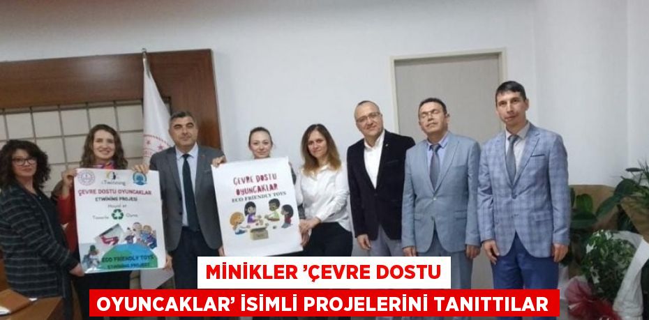 MİNİKLER ’ÇEVRE DOSTU OYUNCAKLAR’ İSİMLİ PROJELERİNİ TANITTILAR