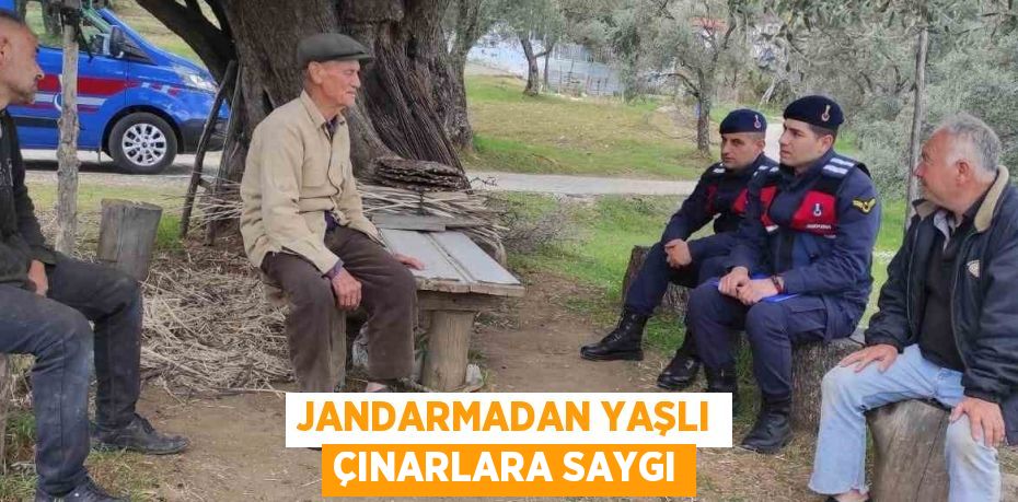 JANDARMADAN YAŞLI ÇINARLARA SAYGI