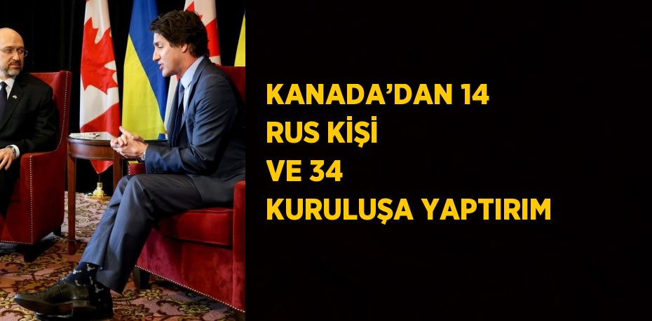 KANADA’DAN 14 RUS KİŞİ VE 34 KURULUŞA YAPTIRIM