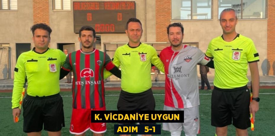 K. VİCDANİYE UYGUN ADIM   5-1
