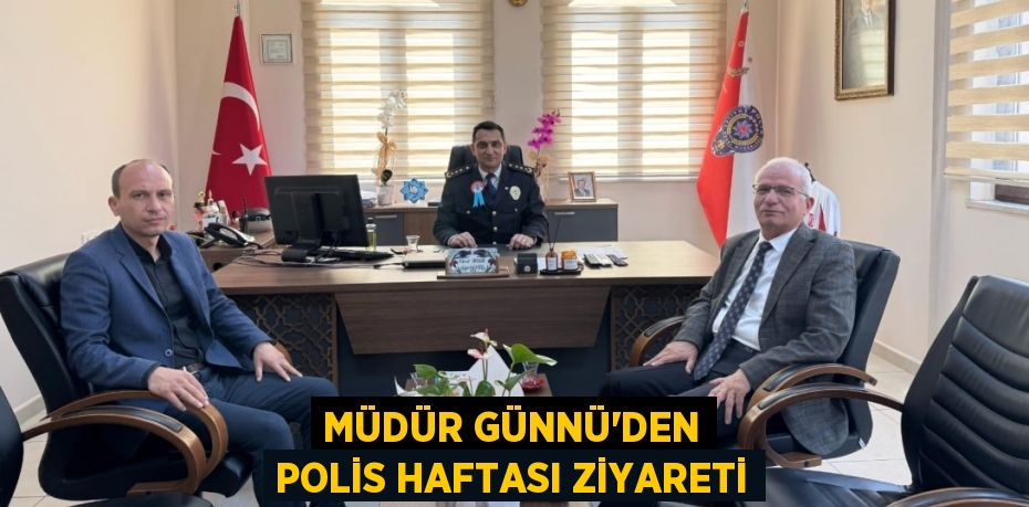 MÜDÜR GÜNNÜ’DEN POLİS HAFTASI ZİYARETİ