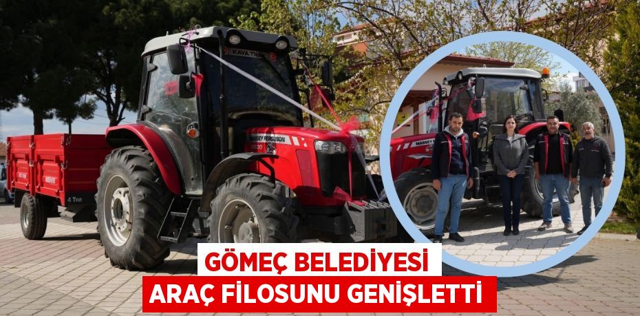 GÖMEÇ BELEDİYESİ ARAÇ FİLOSUNU GENİŞLETTİ