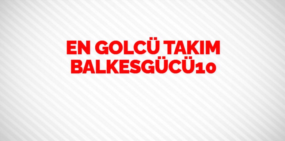 EN GOLCÜ TAKIM BALKESGÜCÜ10