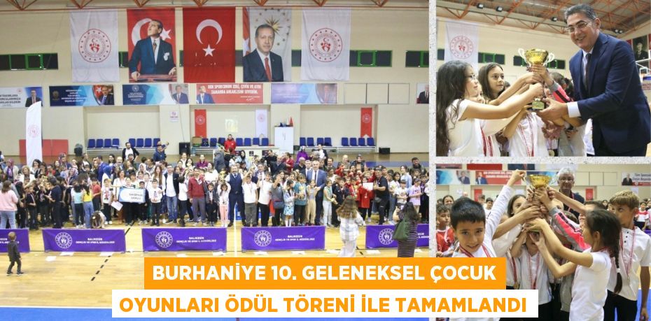 BURHANİYE 10. GELENEKSEL ÇOCUK OYUNLARI ÖDÜL TÖRENİ İLE TAMAMLANDI