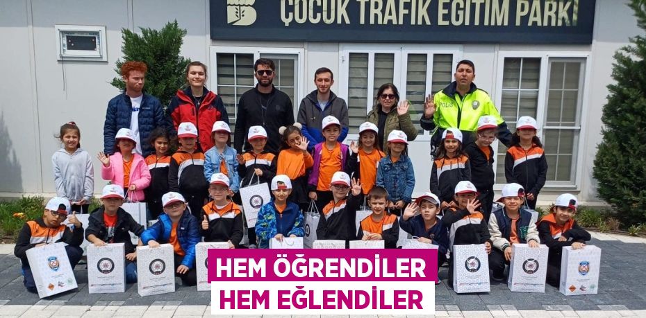 HEM ÖĞRENDİLER HEM EĞLENDİLER