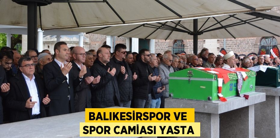 BALIKESİRSPOR VE  SPOR CAMİASI YASTA