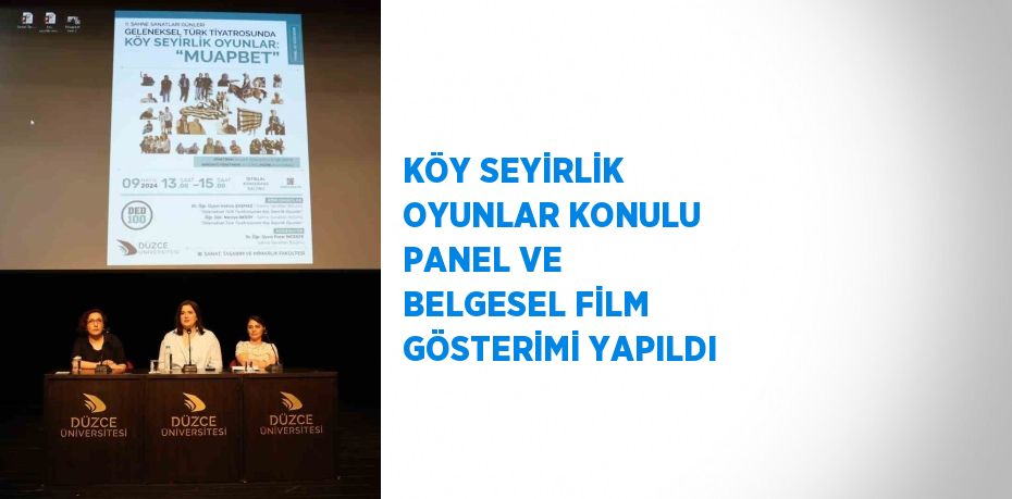 KÖY SEYİRLİK OYUNLAR KONULU PANEL VE BELGESEL FİLM GÖSTERİMİ YAPILDI