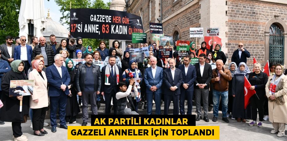 AK Partili kadınlar  Gazzeli anneler için toplandı