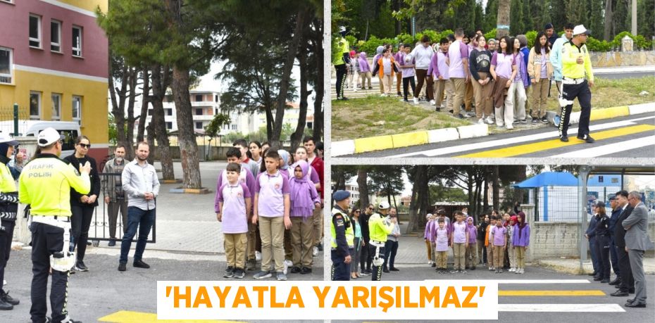 “HAYATLA YARIŞILMAZ”