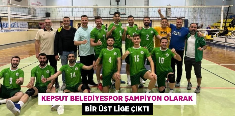 KEPSUT BELEDİYESPOR ŞAMPİYON OLARAK BİR ÜST LİGE ÇIKTI