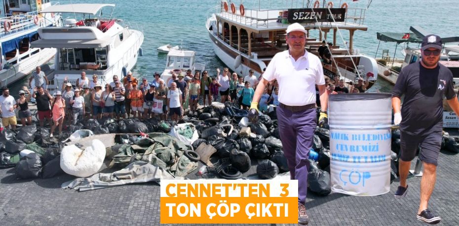 CENNET'TEN  3 TON ÇÖP ÇIKTI