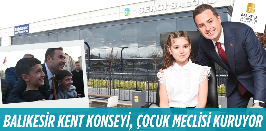 BALIKESİR KENT KONSEYİ, ÇOCUK MECLİSİ KURUYOR