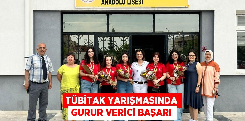 TÜBİTAK YARIŞMASINDA GURUR VERİCİ BAŞARI