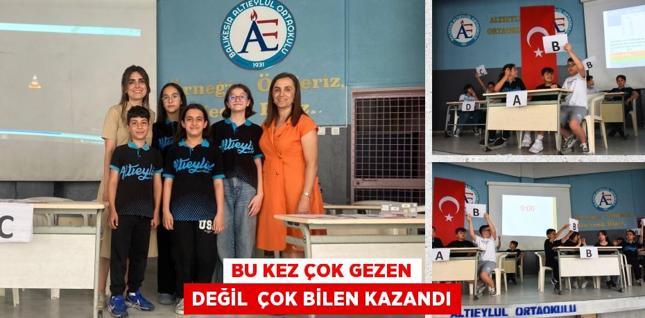 BU KEZ ÇOK GEZEN DEĞİL  ÇOK BİLEN KAZANDI