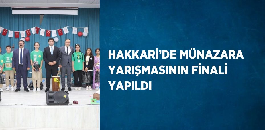 HAKKARİ’DE MÜNAZARA YARIŞMASININ FİNALİ YAPILDI