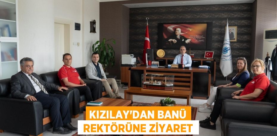 KIZILAY’DAN BANÜ  REKTÖRÜNE ZİYARET