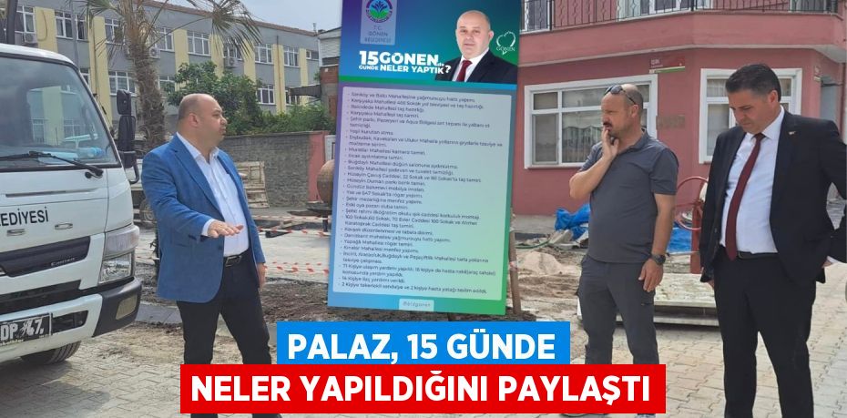 PALAZ, 15 GÜNDE NELER YAPILDIĞINI PAYLAŞTI