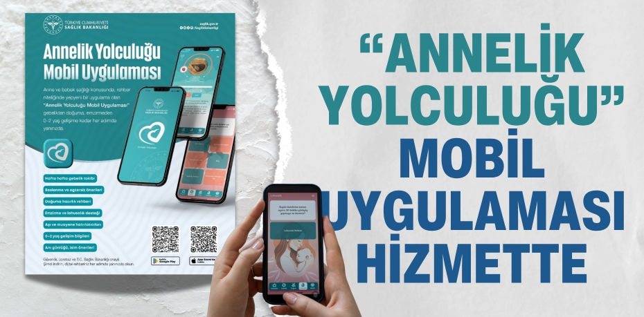 “ANNELİK YOLCULUĞU” MOBİL UYGULAMASI HİZMETTE