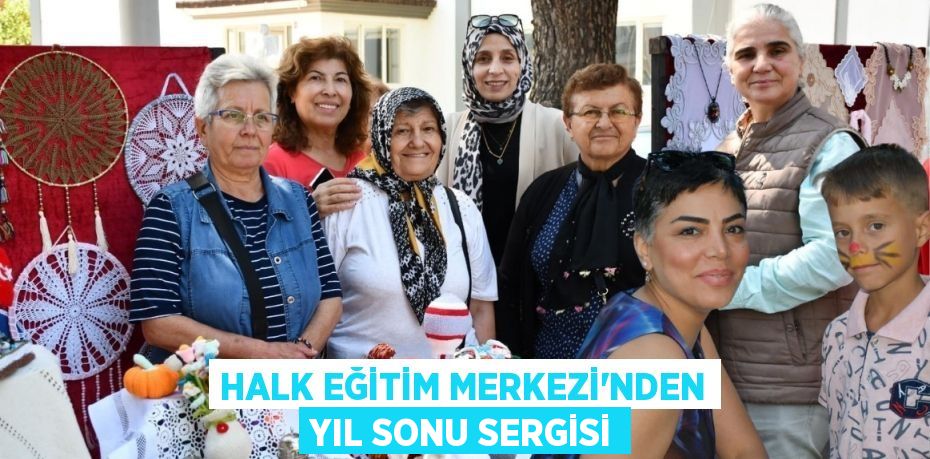 HALK EĞİTİM MERKEZİ'NDEN YIL SONU SERGİSİ