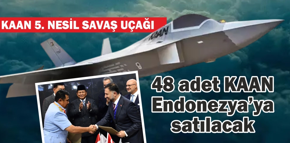 48 adet Kaan Endonezya’ya satılacak
