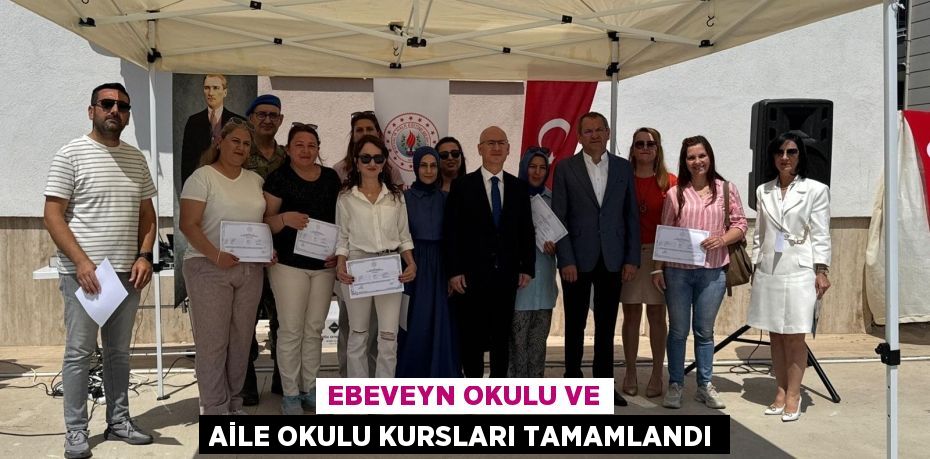 EBEVEYN OKULU VE AİLE OKULU KURSLARI TAMAMLANDI