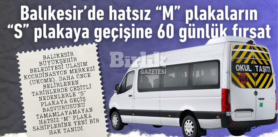 Balıkesir’de hatsız “M” plakaların  “S” plakaya geçişine 60 günlük fırsat