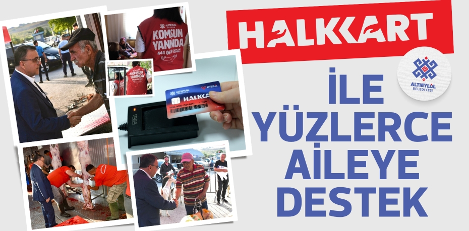 HALKKART İLE YÜZLERCE AİLEYE DESTEK