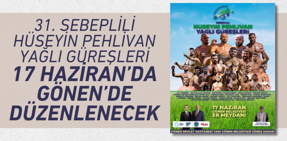 31. SEBEPLİLİ HÜSEYİN PEHLİVAN YAĞLI GÜREŞLERİ 17 HAZİRAN’DA GÖNEN’DE DÜZENLENECEK