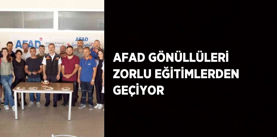 AFAD GÖNÜLLÜLERİ ZORLU EĞİTİMLERDEN GEÇİYOR