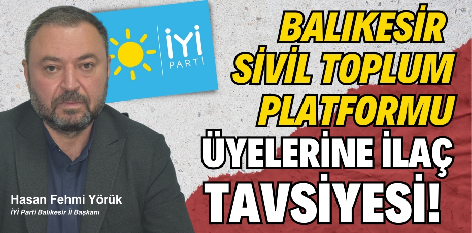 BALIKESİR SİVİL TOPLUM PLATFORMU  ÜYELERİNE İLAÇ TAVSİYESİ!