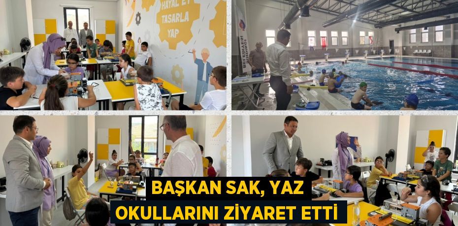 BAŞKAN SAK, YAZ OKULLARINI ZİYARET ETTİ