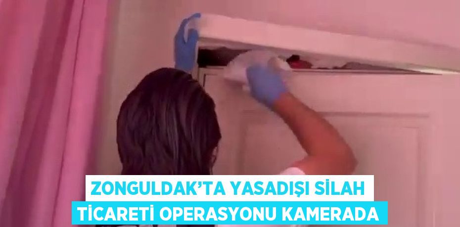 ZONGULDAK’TA YASADIŞI SİLAH TİCARETİ OPERASYONU KAMERADA