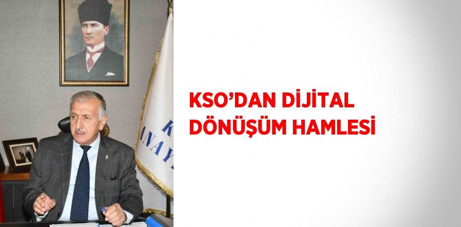 KSO’DAN DİJİTAL DÖNÜŞÜM HAMLESİ