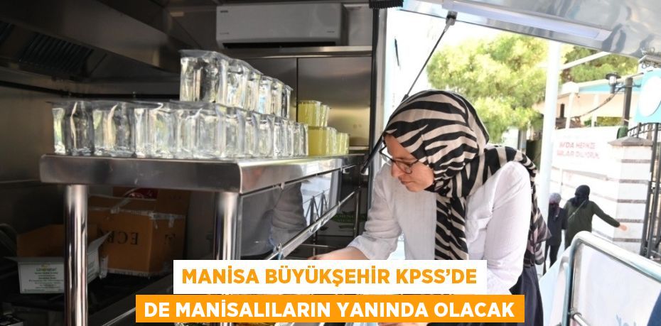 MANİSA BÜYÜKŞEHİR KPSS’DE DE MANİSALILARIN YANINDA OLACAK