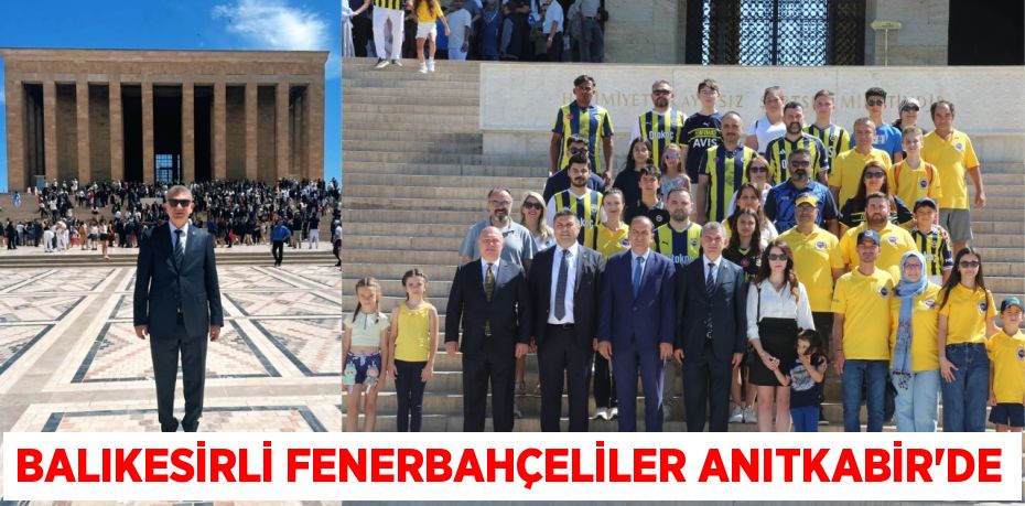 BALIKESİRLİ FENERBAHÇELİLER ANITKABİR’DE