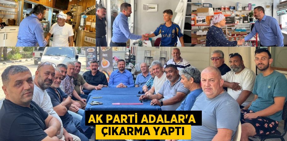 AK PARTİ ADALAR'A  ÇIKARMA YAPTI