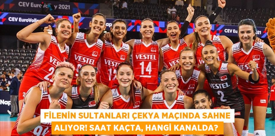 Filenin Sultanları Çekya Maçında Sahne Alıyor! Saat Kaçta, Hangi Kanalda?