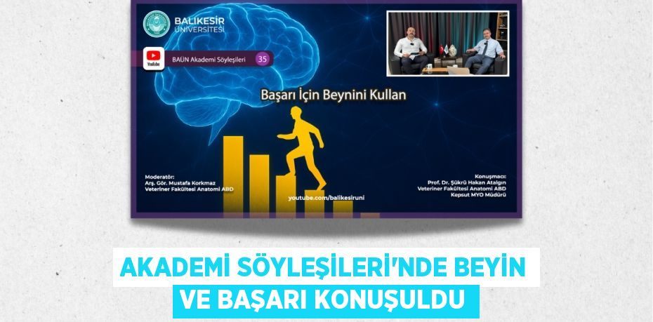 AKADEMİ SÖYLEŞİLERİ’NDE BEYİN VE BAŞARI KONUŞULDU