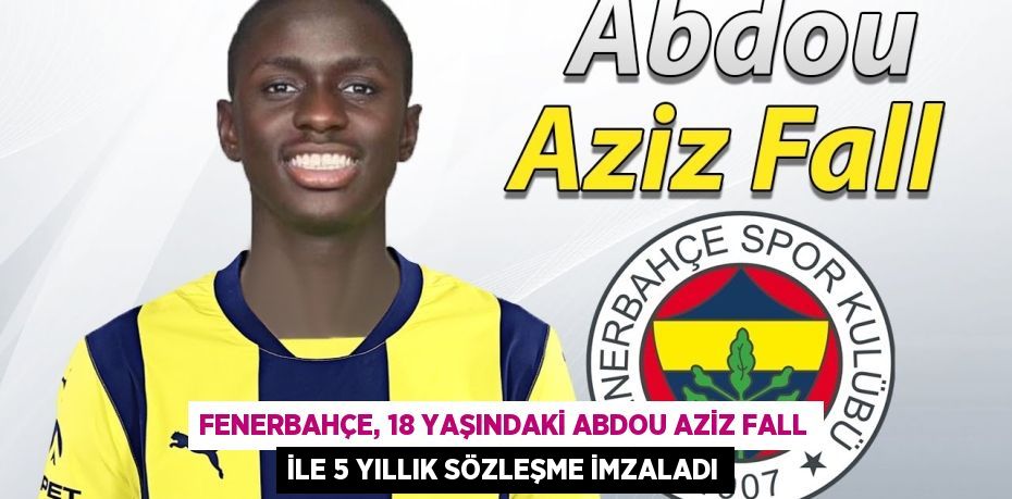 Fenerbahçe, 18 Yaşındaki Abdou Aziz Fall ile 5 Yıllık Sözleşme İmzaladı