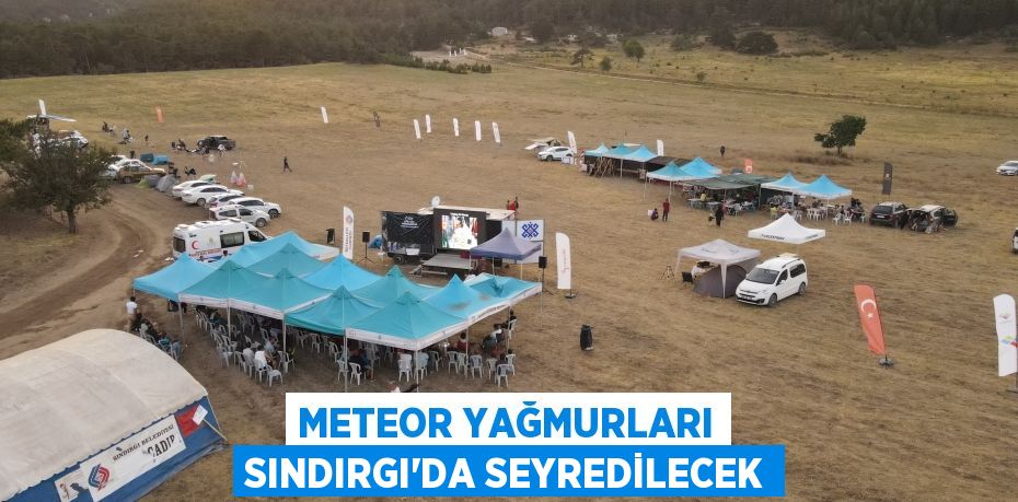 METEOR YAĞMURLARI SINDIRGI’DA SEYREDİLECEK