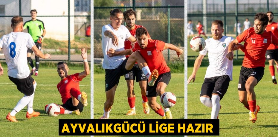 AYVALIKGÜCÜ LİGE HAZIR