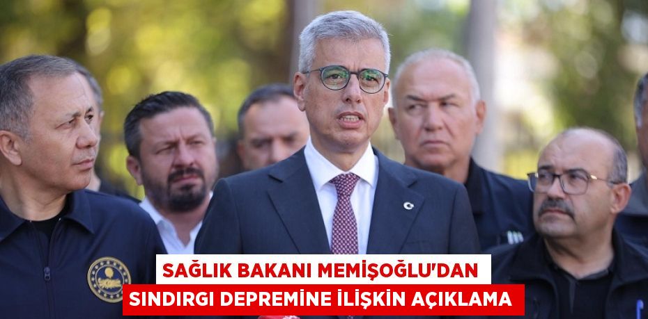 Sağlık Bakanı Memişoğlu'dan Sındırgı depremine ilişkin açıklama
