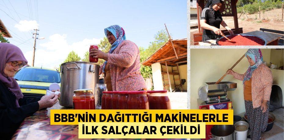 BBB’nin dağıttığı makinelerle ilk salçalar çekildi