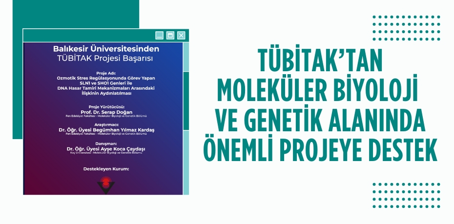 TÜBİTAK’TAN MOLEKÜLER BİYOLOJİ  VE GENETİK ALANINDA ÖNEMLİ PROJEYE DESTEK