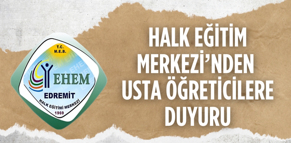 HALK EĞİTİM MERKEZİ’NDEN USTA ÖĞRETİCİLERE DUYURU