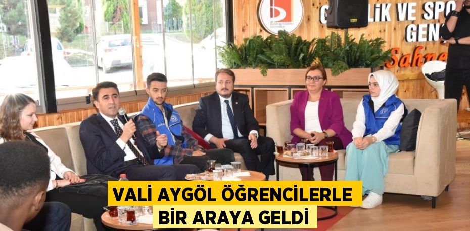 VALİ AYGÖL ÖĞRENCİLERLE BİR ARAYA GELDİ