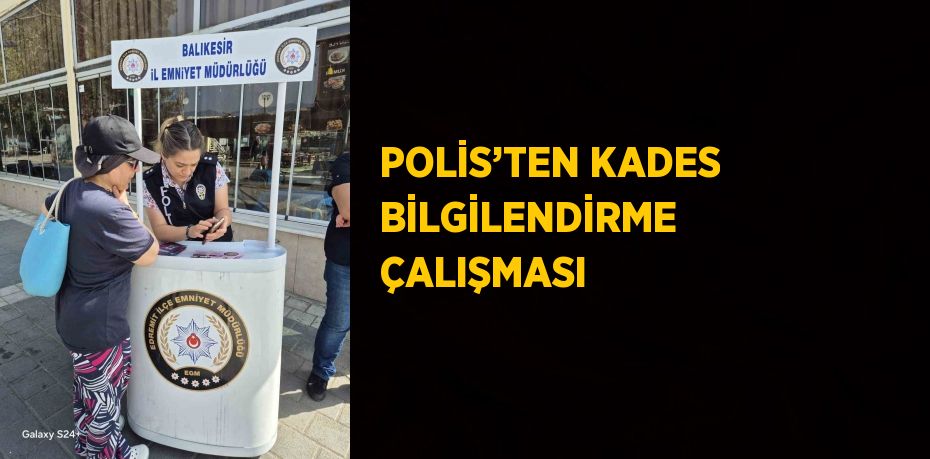 POLİS’TEN KADES BİLGİLENDİRME ÇALIŞMASI