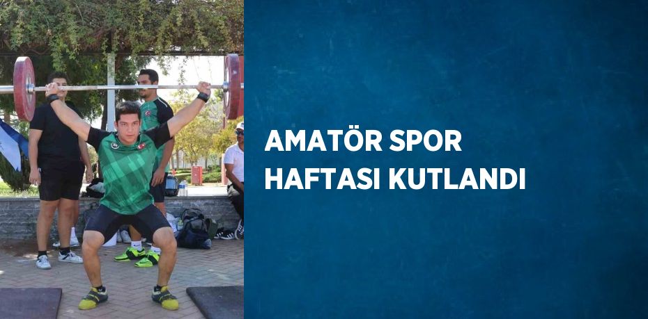 AMATÖR SPOR HAFTASI KUTLANDI