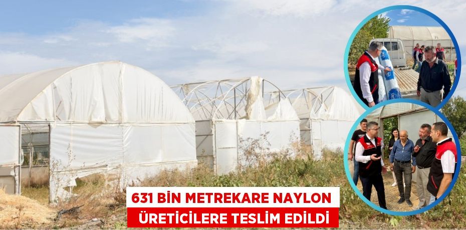 631 BİN METREKARE NAYLON   ÜRETİCİLERE TESLİM EDİLDİ